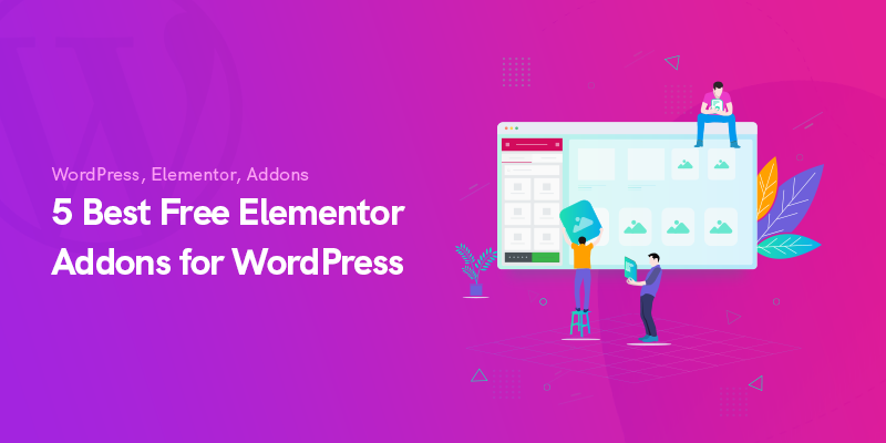 5 Best Free Elementor Addons for WordPress