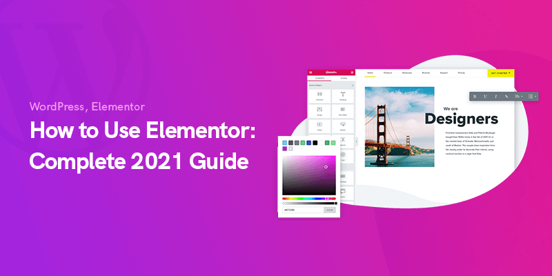 How to Use Elementor: Complete Guide