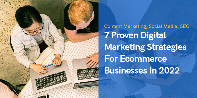 7 Proven Digital Marketing Strategies For Ecommerce Businesses