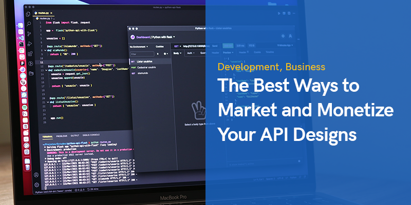 The Best Ways to Market and Monetize Your API Designs