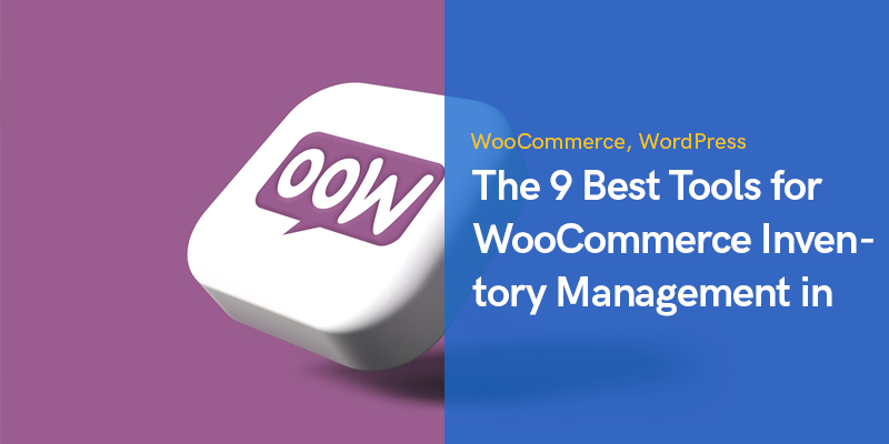 The 9 Best Tools for WooCommerce Inventory Management