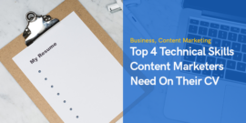 Top 4 Technical Skills Content Marketers Need On Their CV