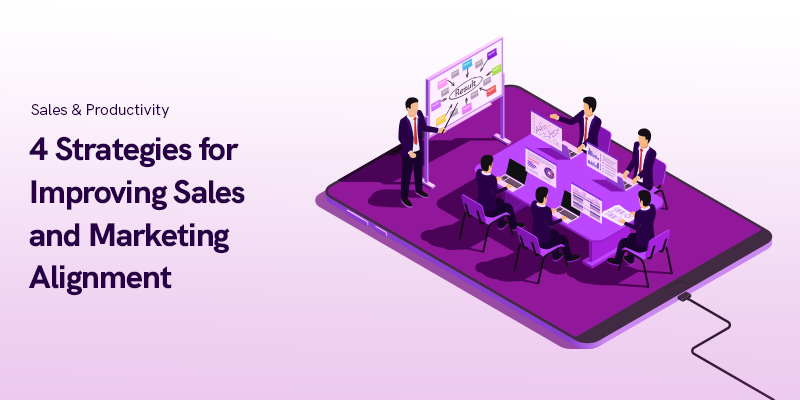 4 Strategies for Improving Sales and Marketing Alignment