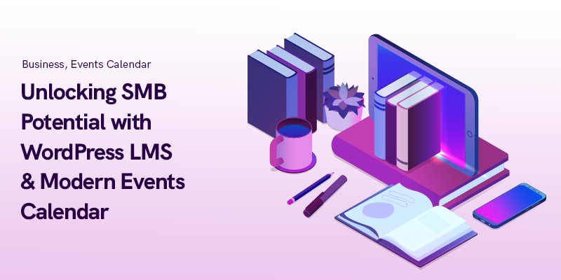 Unlocking SMB Potential with WordPress LMS & Modern Events Calendar 3